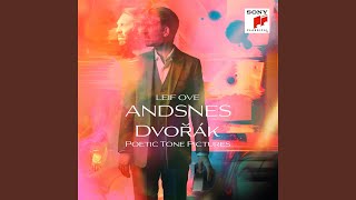 Poetic Tone Pictures, Op.85: VI. Sorrowful Reverie - Leif Ove Andsnes & Antonín Dvorák