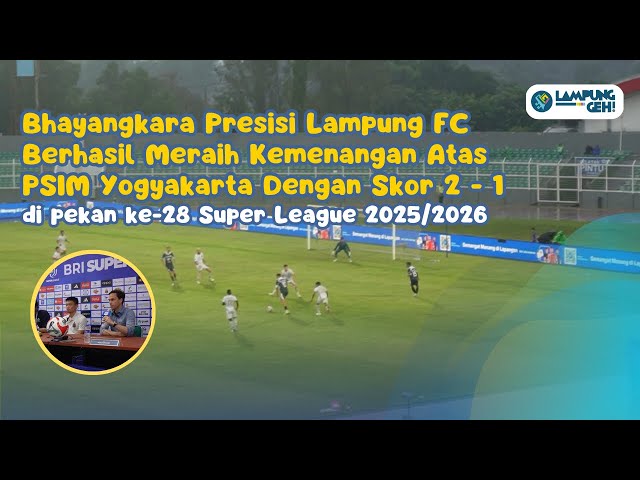 Bhayangkara Presisi Lampung FC berhasil meraih kemenangan atas PSIM Yogyakarta dengan skor 2 - 1