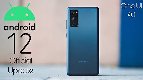 Samsung Galaxy S20 FE Android 12 ONE UI 4.0 Update