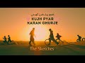 Kujh pyar karan ghurje  the sketches  official music