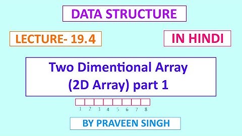 Data Structure Lecture 19.4 Two dimension array in hindi part1