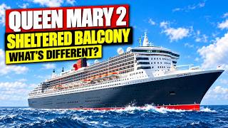 Queen Mary 2 Sheltered Balcony: What Makes It Different?