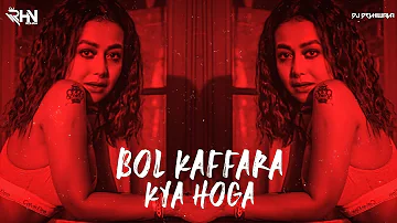 Bol Kaffara Kya Hoga (Remix)-Neha Kakkar | Dj Chetas | Farhan Sabri | Dj RHN Rohan | Dj DeLhiwala