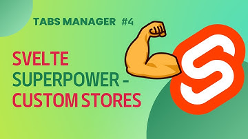 Svelte Superpower - Custom Stores pt.1 | Tabs Manager #4