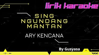 SING NGUNDANG MANTAN-ARY KENCANA-Lirik Karaoke