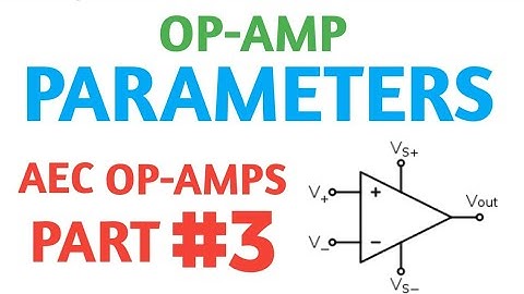 OPAMP PARAMETERS | AEC OP-AMPs | PART 3 |