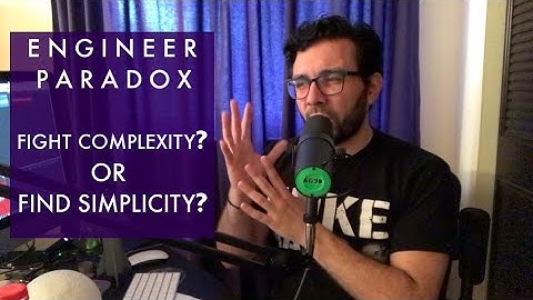The Engineer’s Paradox - Fight with Complexity or Find Simplicity? Thoughts from an Engineer