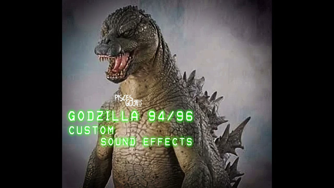 Godzilla 94/96 Custom Sound Effects
