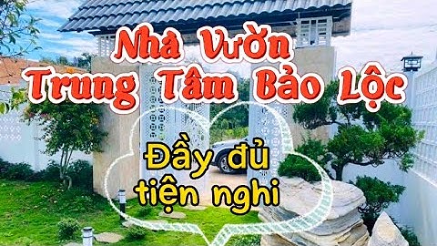 Đất Bảo Lộc - Nhà vườn trung tâm Thành Phố đầy đủ tiện nghi