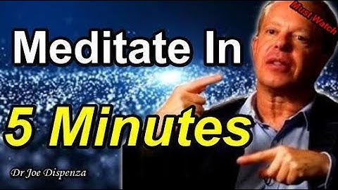 Dr Joe Dispenza Meditation In 5 Minutes