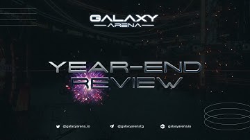 🔹 Galaxy Arena 2022 Year-End Review 🔹