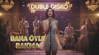 Bana Öyle Bakma Jazzcover / Dubledisko