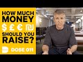 How Much VC Money Should You Raise? | Dose 011