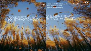 Ciaran McAuley & Liel Kolet - Something To Hold (Extended Mix)