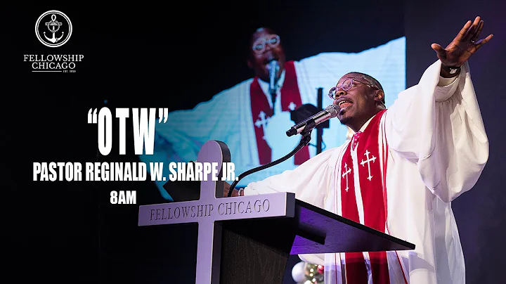 8 AM "OTW" Pastor Reginald W. Sharpe Jr., Sunday, ...