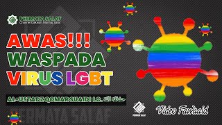 WASPADAI TERKENA VIRUS LGBT || al-Ustadz Qomar Suaidi Lc حفظه الله