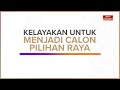 Infografik kelayakan untuk menjadi calon pilihan raya