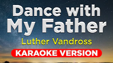 DANCE WITH MY FATHER - Luther Vandross (HQ KARAOKE VERSION with lyrics)