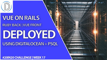 Deploy A Ruby On Rails API With PostgreSQL | Fast Vue 3 App With DigitalOcean | 20in20 - Week 17