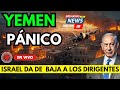 NOTICIAS ISRAEL | PÁNICO EN YEMEN, ISRAEL ABRE LAS PUERTAS DEL INFIERNO