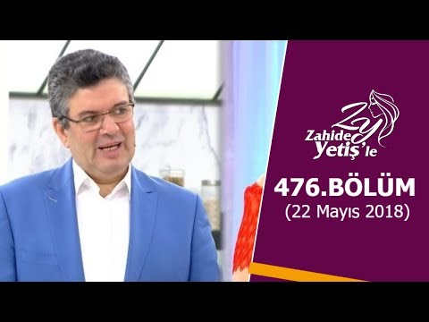 Zahide Yetiş'le 476. Bölüm | 22 Mayıs 2018