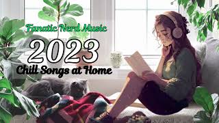 Chill song Playlist 2023 - Work playlist | 20 Minutes Music Travel Love