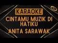 Anita Sarawak - Musik Cintamu Di Hatiku [Karaoke]