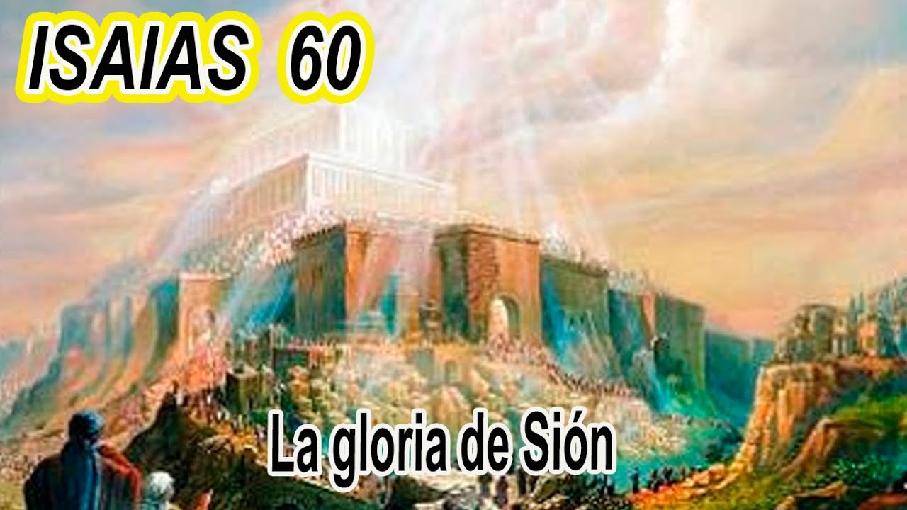 ISAIAS 60, La gloria de Sion YouTube