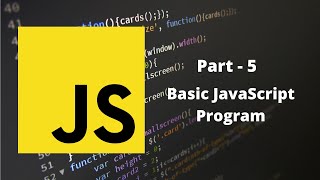 JavaScript From Basics To Advanced | Part - 5 | Basic JavaScript Program
