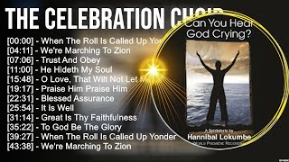 T h e C e l e b r a t i o n C h o i r Greatest Hits ~ Top Christian Gospel Worship Songs