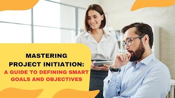 Mastering Project Initiation - Defining SMART Goals and Objectives | NxtChair