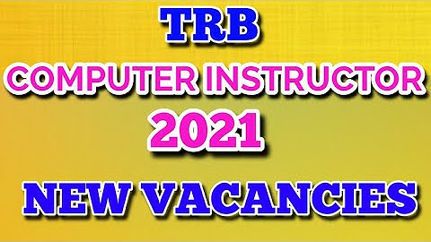 TRB EXAM 2021: COMPUTER INSTRUCTOR || NEW VACANCIES