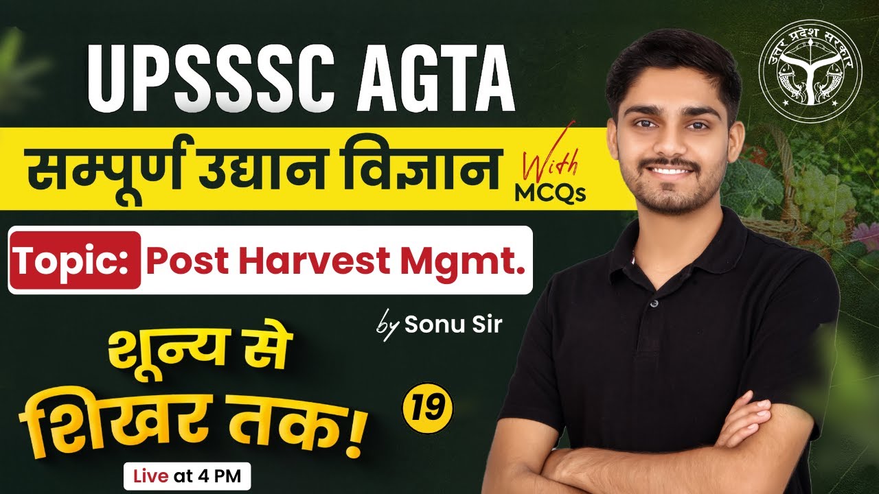 UPSSSC AGTA Classes | Complete Horticulture | Post Harvest Management ...