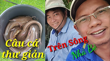 Câu cá thư giản trên sông Nhà Bè | Tâm Đặng Vlog