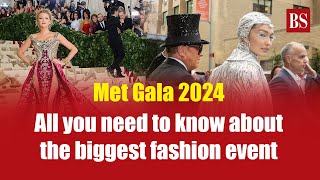 Met Gala 2024: All you need to know about the biggest fashion event