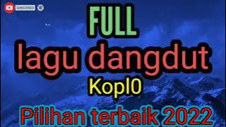 full lagu dangdut koplo pilihan terbaik 2022