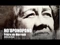 Prière guidée de Morrnah Simeona (Ho'oponopono) Puissance incroyable !