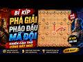 Bí Kíp Phá Giải Pháo Đầu Mã Đội Khiến Cao Thủ Cũng Bất Ngờ
