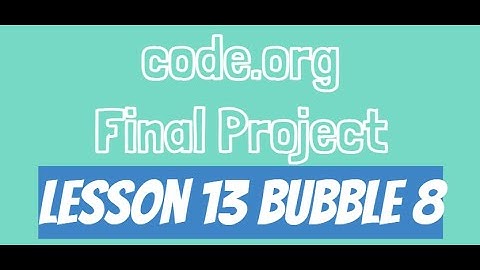code.org Lesson 13 Bubble 8
