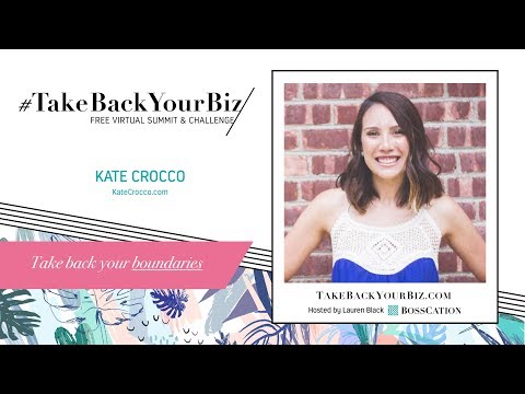 Take Back Your Boundaries with Kate Crocco // #TakeBackYourBiz ...