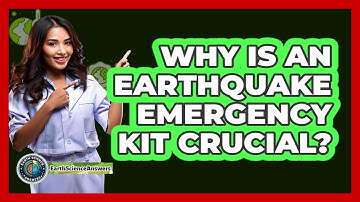 Why Is An Earthquake Emergency Kit Crucial? - Earth Science Answers