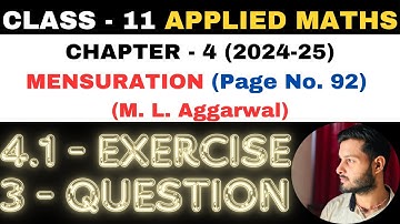 3 Question Exercise 4.1 l Chapter 4 l MENSURATION l Class 11th Applied Maths l M L Aggarwal 2024-25