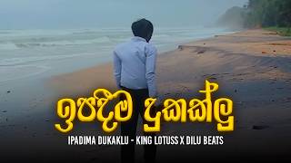 Ipadima Dukaklu - King Lotuss x Dilu Beats | Sinhala Rap