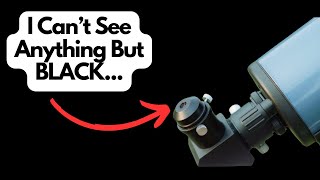 Why Can't I See Anything Through My Telescope? Try This...