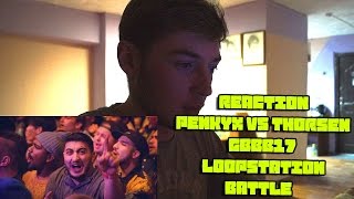 REACTION-PENKYX VS THORSEN GBBB17 LOOPSTATION BATTLE (ENG SUB)