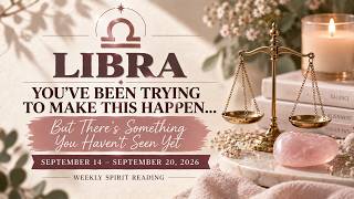 ♎ Libra ✨You’ve Been Trying to Make This Happen...There’s Something You Haven’t Seen Yet| Sept 14–20