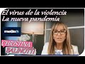 El virus de la violencia - La nueva pandemia