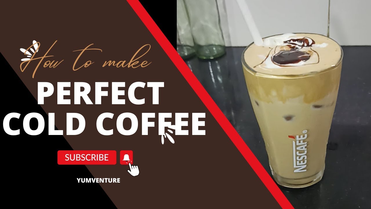 HOW TO MAKE PERFECT COLD COFFEE PERFECT COLD COFFEE KAISE BNAYE 10