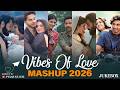 Vibes Of Love Mashup 2026 Bollywood Love Songs Mashup Hindi Love Songs Nonstop Jukebox 2026