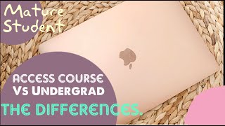 MATURE STUDENT: The Differences Between Access & Undergraduate Courses